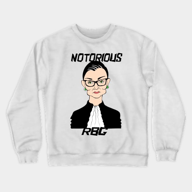 RUTH BADER GINSBURG - NOTORIOUS RBG Crewneck Sweatshirt by cartoonistguy